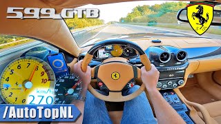 FERRARI 599 GTB 60 V12 on AUTOBAHN NO SPEED LIMIT by AutoTopNL [upl. by Gnourt]