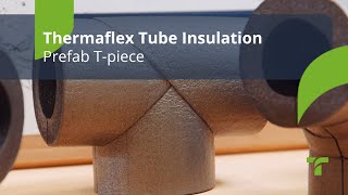 Prefab Tpiece  Thermaflex Tube Insulation EN [upl. by Reivilo]