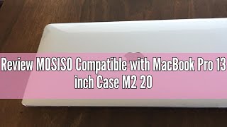 Review MOSISO Compatible with MacBook Pro 13 inch Case M2 2024 2023 20222016 A2338 M1 A2251 A2289 [upl. by Gottuard]