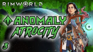 Rimworld Anomaly Atrocity  Part 3 Feed The Trees [upl. by Anem]