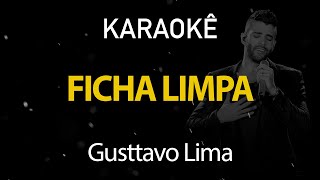 Ficha Limpa  Gusttavo Lima Karaokê Version [upl. by Linus]