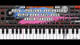 HALU‼️ Maulana Adriansyah  remix band full bass orgen tunggal [upl. by Iblehs362]