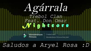 Agárrala  Trebol Clan Feat Don Omar Nightcore [upl. by Jacenta742]