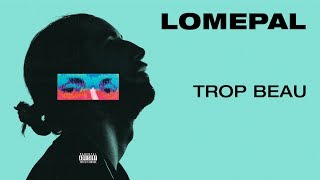 Lomepal  Trop beau lyrics video [upl. by Cardwell]