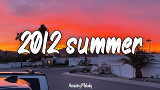 songs that bring you back to summer 2012 best throwback songs ever [upl. by Tol]