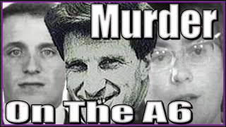 THE A6 MURDER  VALERIE STORIE  MICHAEL GREGSTEN  JAMES HANRATTY [upl. by Stretch]