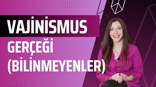 Vajinismus Gerçeği Bilmeniz Gerekenler ve Yanlış Bilinenler  Dr Şenay Eserdağ [upl. by Bellis198]