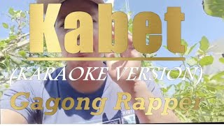 kabet gagong rapper karaoke version [upl. by Heilner]