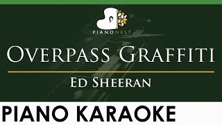 Ed Sheeran  Overpass Graffiti  LOWER Key Piano Karaoke Instrumental [upl. by Madelon]