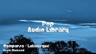 🎵 Comparsa  Latinesque  Kevin MacLeod 🎧 No Copyright Music 🎶 Pop Music [upl. by Ybor]