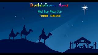 Mai Far Men Par  Bethlehem Arsi Christmas Hla Full Album [upl. by Mattson]