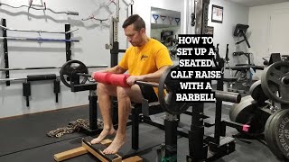 How To Set Up A Seated Calf Raise With A Barbell [upl. by Joerg508]