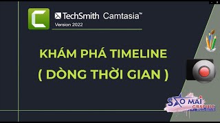 Camtasia 2022  How to Edit Videos  CÁCH CHỈNH SỬA VIDEO  BÀI 2  KHÁM PHÁ TIMELINE [upl. by Oribel]