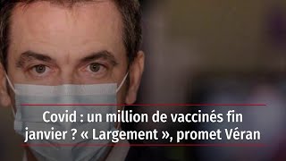 Covid  un million de vaccinés fin janvier  « Largement » promet Véran [upl. by Renaldo]