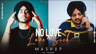 No Love X LoveSick  Mashup  Shubh amp Sidhu Moose Wala  New Mashup 2022 [upl. by Acirfa]