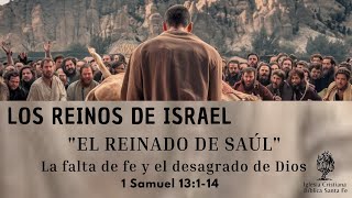 Los Reinos de Israel La falta de fe y el desagrado de Dios 1 Samuel 13114 [upl. by Adley]