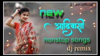 new adivasi nonstop songs  dj remix adivashi songs  DJ SAM OFFICIAL  djremix adivasi [upl. by Tnarg]