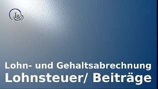 Lohn und Gehaltsabrechnung Lohnsteuer Beiträge  einfach erklärt [upl. by Anatola]