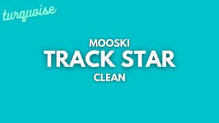 Mooski  Track Star Clean  Lyrics [upl. by Einnej]