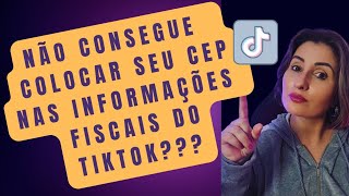 COMO PREENCHER O CEP E OUTRAS INFORMAÇÕES FISCAIS NO TIKTOK [upl. by Ashman]