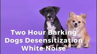 Large Barking Dogs Desensitization White Noise for Dogs [upl. by Ynetruoc]