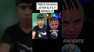 TINCA DEJAVU ELY2 JETER Y MANOLO 🆚 Se Paciente ☠️ [upl. by Ayam]