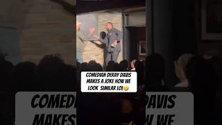 Comedian Deray Davis makes a joke how we look similar on stage lol…comedy viral deraydavis [upl. by Hopkins]