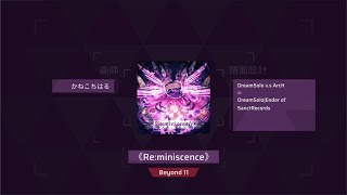 ArccreateArcaea Fanmade 《Reminiscence》 Beyond 11 [upl. by Nairbal]