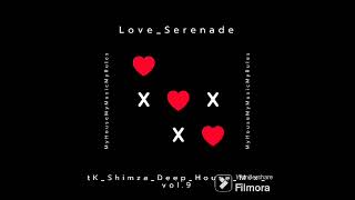 tKShimzaDeepHouseMixVol9LoveSerenadetsKay04 [upl. by Nocam]