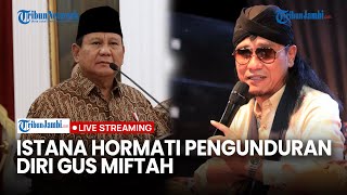 🔴Respons Istana Soal Gus Miftah Mundur dari Utusan Khusus Presiden Usai Hina Penjual Es [upl. by Akihdar702]