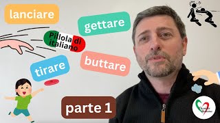 Pillola di italiano Qual è la differenza tra lanciare gettare tirare e buttare Parte 1 [upl. by Tiphany]