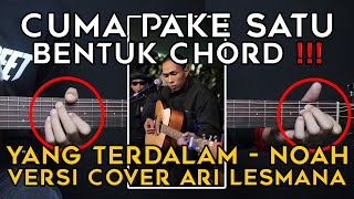 TUTORIAL GITAR YANG TERDALAM  NOAH VERSI COVER ARI LESMANA  Lengkap Dan Mudah [upl. by Irej]