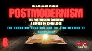 The Postmodern Perspective by Lyotard 1979 Ch 8 Narrative Knowledge [upl. by Ffilc180]