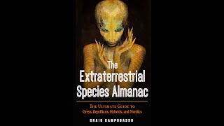 The Extraterrestrial Species Almanac The Ultimate Guide to Greys Reptilians Hybrids and Nordics [upl. by Efioa]