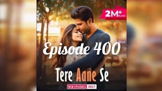 Tere Aane Se Pocket Fm Episode 400 [upl. by Nylhtac]