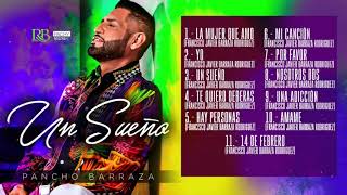 Pancho Barraza  Un Sueño  Álbum Completo 2018 [upl. by Digdirb]