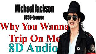 Michael Jackson  Why You Wanna Trip On Me 8D Audio  Dangerous 1991 Album Song 8D [upl. by Tanner]