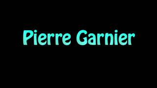 Learn How To Pronounce Pierre Garnier [upl. by Suez]