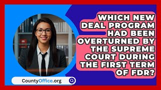 Which New Deal Program Had Been Overturned By The Supreme Court During The First Term Of FDR [upl. by Adnaram374]