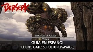 FFXIV  PARTE 1  E4S GUIA EN ESPAÑOL  EDEN’S GATE SEPULTURE SAVAGE TITAN [upl. by Lukin]