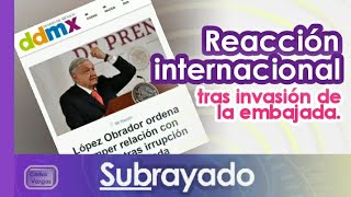 Reacción internacional tras la invasión a la embajada 📰 Subrayado 2024 embajada mexico [upl. by Borden]