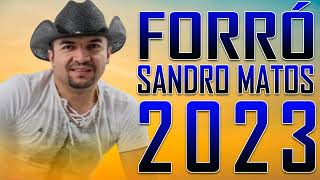 SANDRO MATOS ATUALIZADO 2023  FORRÓ [upl. by Nahs450]