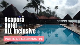 OCAPORÃ HOTEL ALL INCLUSIVE EM PORTO DE GALINHAS  FARTURA E DIVERSÃO PARA TODA FAMÍLIA [upl. by Ambur]