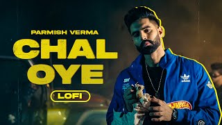 Chal Oye Lofi lyrical Video Parmish Verma  Desi Crew  Punjabi Songs 2023 [upl. by Narton]