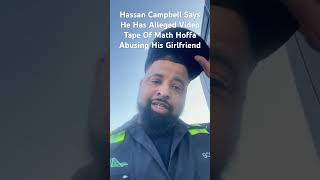 Hassan Campbell Says He Has A Video Of Math Hoffa Abusing Girlfriend likeandsubscribe mathhoffa [upl. by Kcitrap]