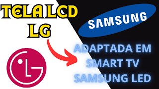 TELA LCD LG ADAPTADA EM SMART TV SAMSUNG [upl. by Irma486]