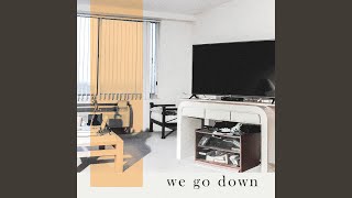 We Go Down [upl. by Callean]