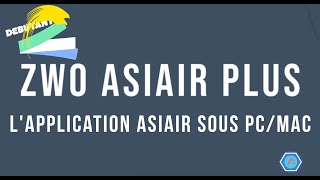 FICHE12ZWO ASIAIR PLUS Installer lapplication Asiair Plus sur PCMAC [upl. by Atilrak]