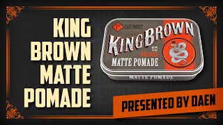 King Brown Matte Pomade – Presented by Daen – PomadeShop [upl. by Yleak]