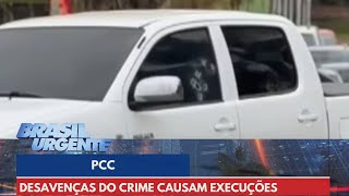 PCC Desavenças do crime causam execuções a qualquer hora  Brasil Urgente [upl. by Eceinaj532]